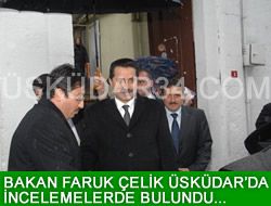 Bakan elik, skdar'da incelemelerde bulundu...