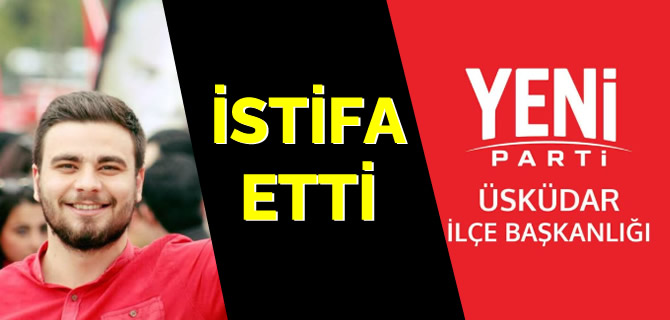 Üsküdar CHP İlçe Başkanı Berk Tütüncü istifa etti