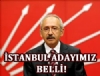 Kılıçdaroğlu İstanbul adayını açıkladı