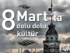 8 Mart'ta dolu dolu kltr!..