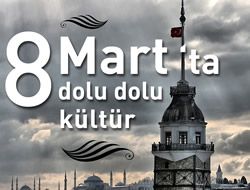 8 Mart'ta dolu dolu kltr!..